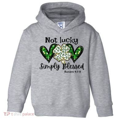 Not Lucky Simply Blessed Christian St Patricks Day Irish Toddler Hoodie