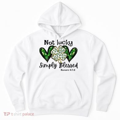 Not Lucky Simply Blessed Christian St Patricks Day Irish Hoodie