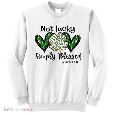 Not Lucky Simply Blessed Christian St Patricks Day Irish Sweatshirt