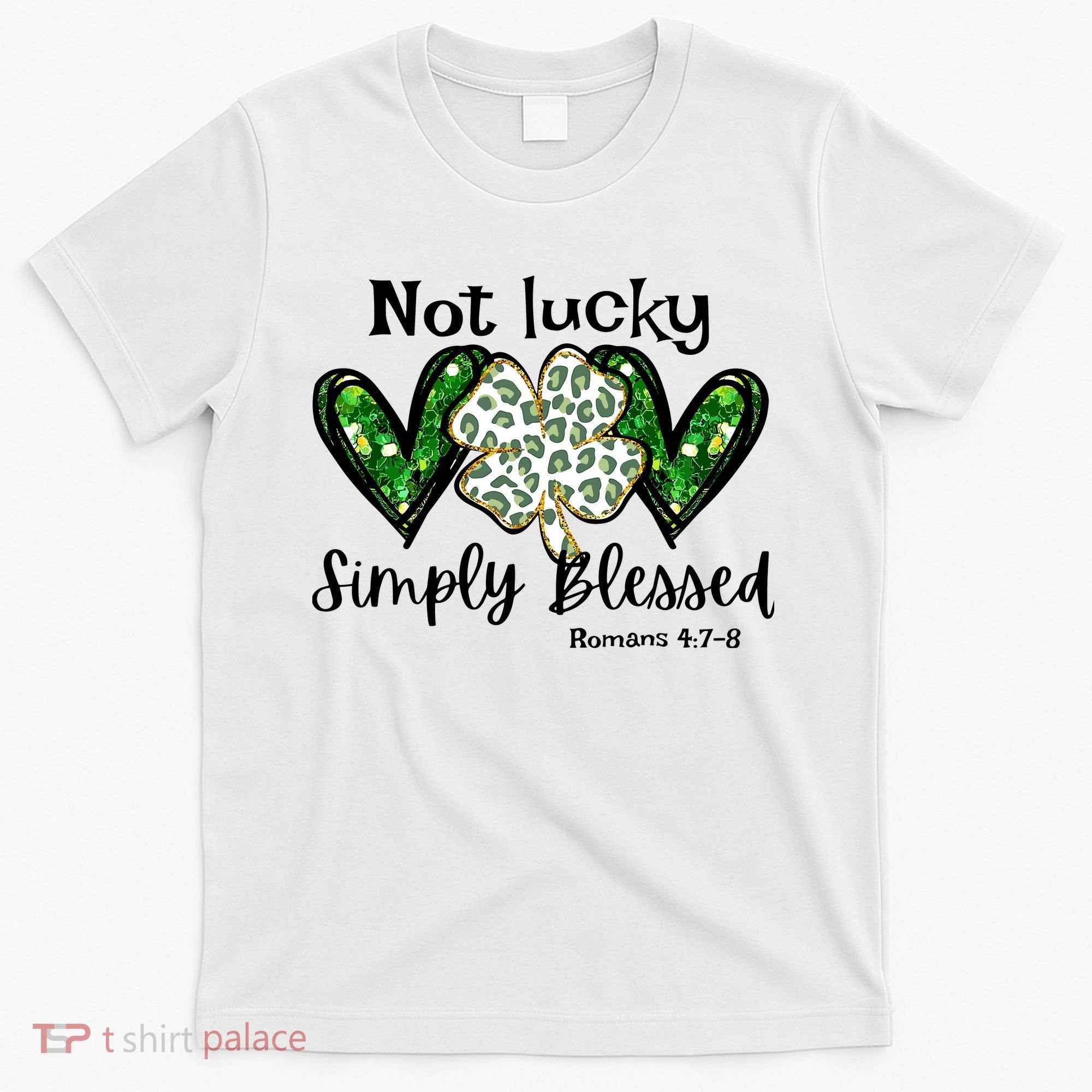 Not Lucky Simply Blessed Christian St Patricks Day Irish T-Shirt