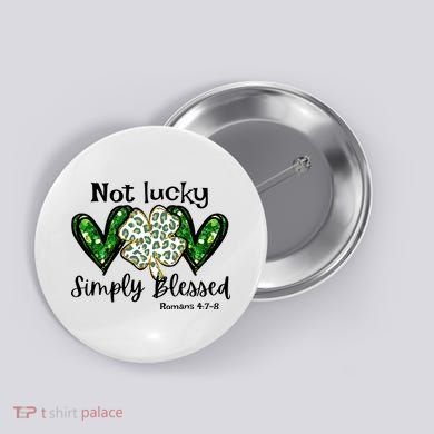 Not Lucky Simply Blessed Christian St Patricks Day Irish Button