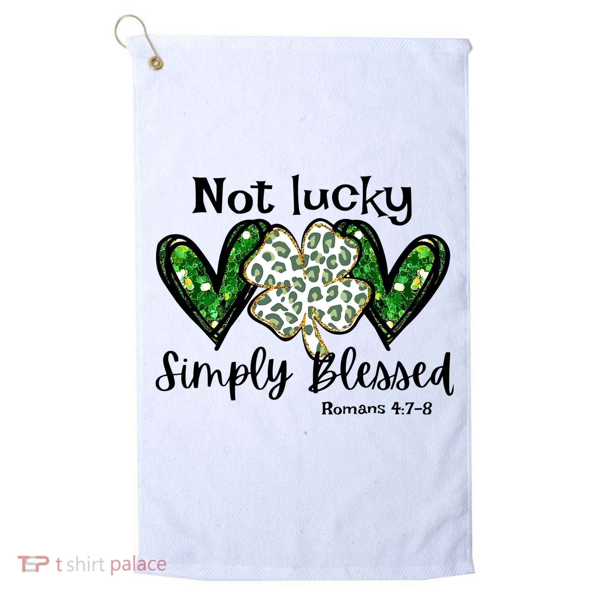 Not Lucky Simply Blessed Christian St Patricks Day Irish Golf Towel