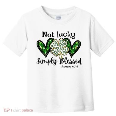Not Lucky Simply Blessed Christian St Patricks Day Irish Toddler T-Shirt