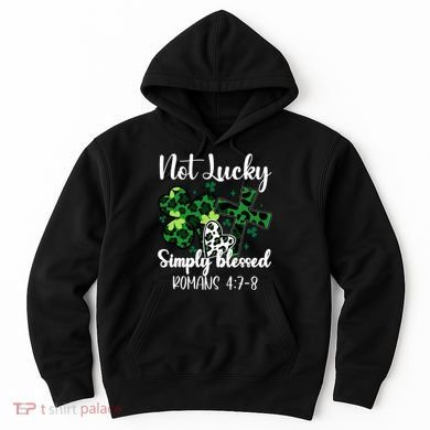 Not Lucky Simply Blessed St PatrickS Day Hoodie