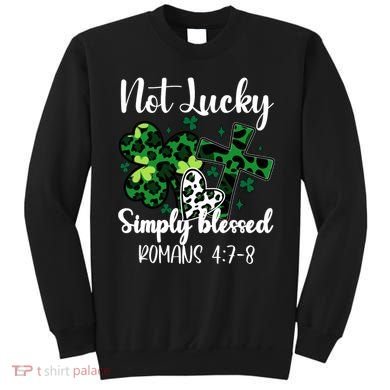 Not Lucky Simply Blessed St PatrickS Day Sweatshirt