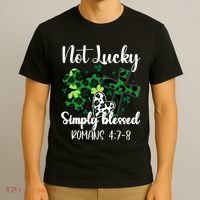 Not Lucky Simply Blessed St PatrickS Day T-Shirt thumb 3
