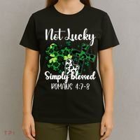 Not Lucky Simply Blessed St PatrickS Day T-Shirt thumb 4