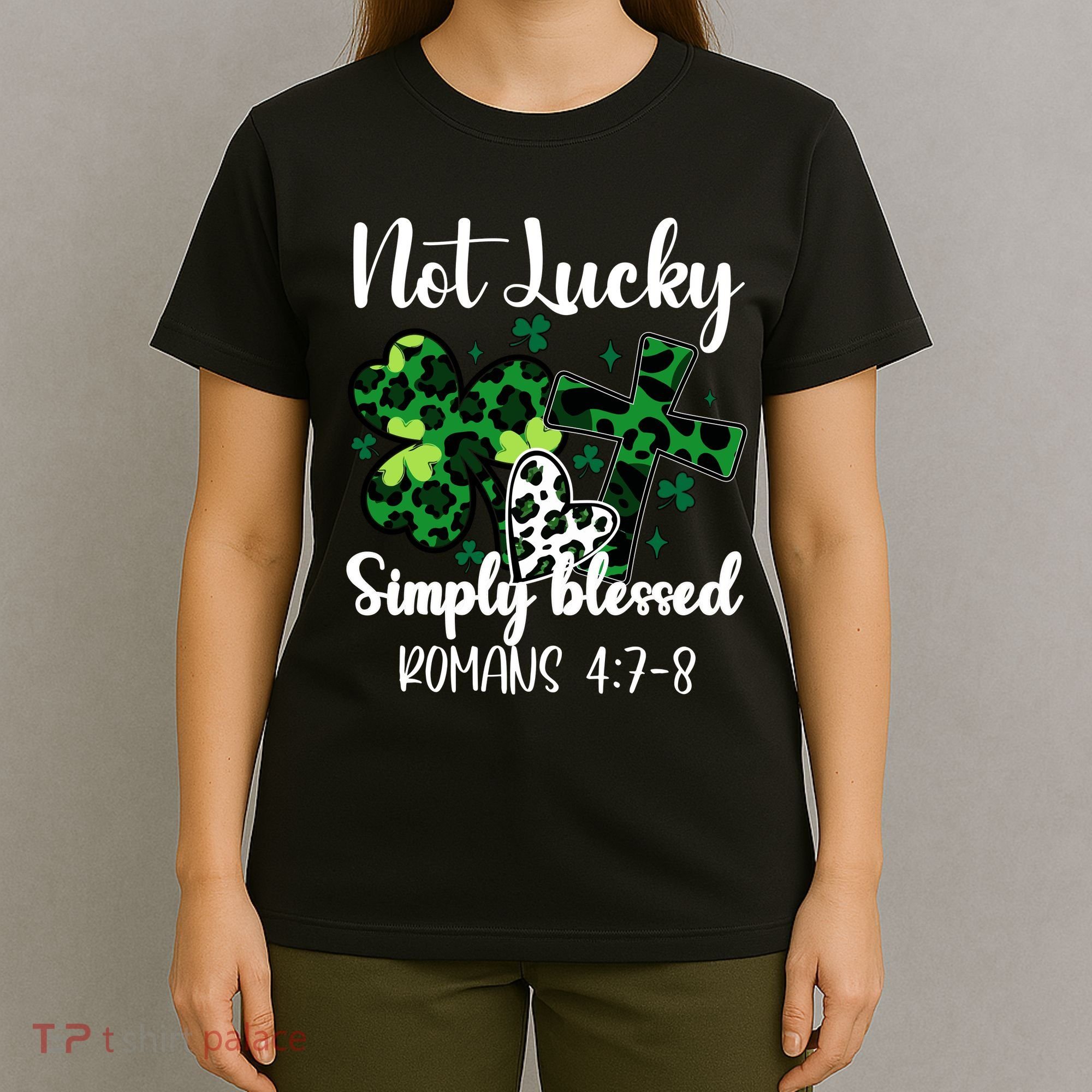 Not Lucky Simply Blessed St PatrickS Day T-Shirt