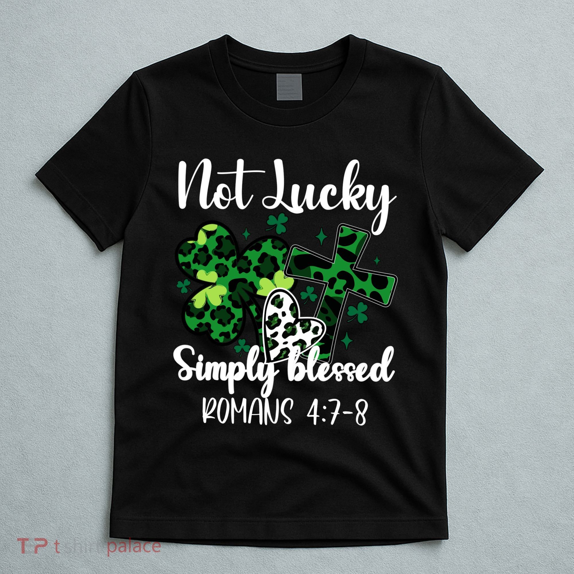 Not Lucky Simply Blessed St PatrickS Day T-Shirt