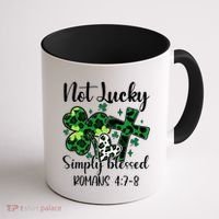 Not Lucky Simply Blessed St PatrickS Day Coffee Mug thumb 1
