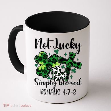 Not Lucky Simply Blessed St PatrickS Day Coffee Mug