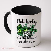 Not Lucky Simply Blessed St PatrickS Day Coffee Mug thumb 0