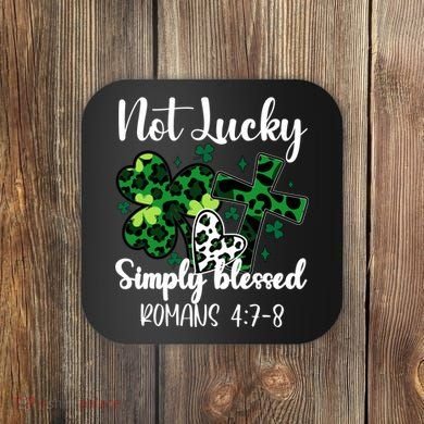 Not Lucky Simply Blessed St PatrickS Day Coaster