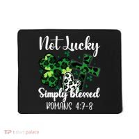 Not Lucky Simply Blessed St PatrickS Day Mousepad thumb 0