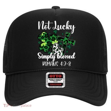 Not Lucky Simply Blessed St PatrickS Day Hat