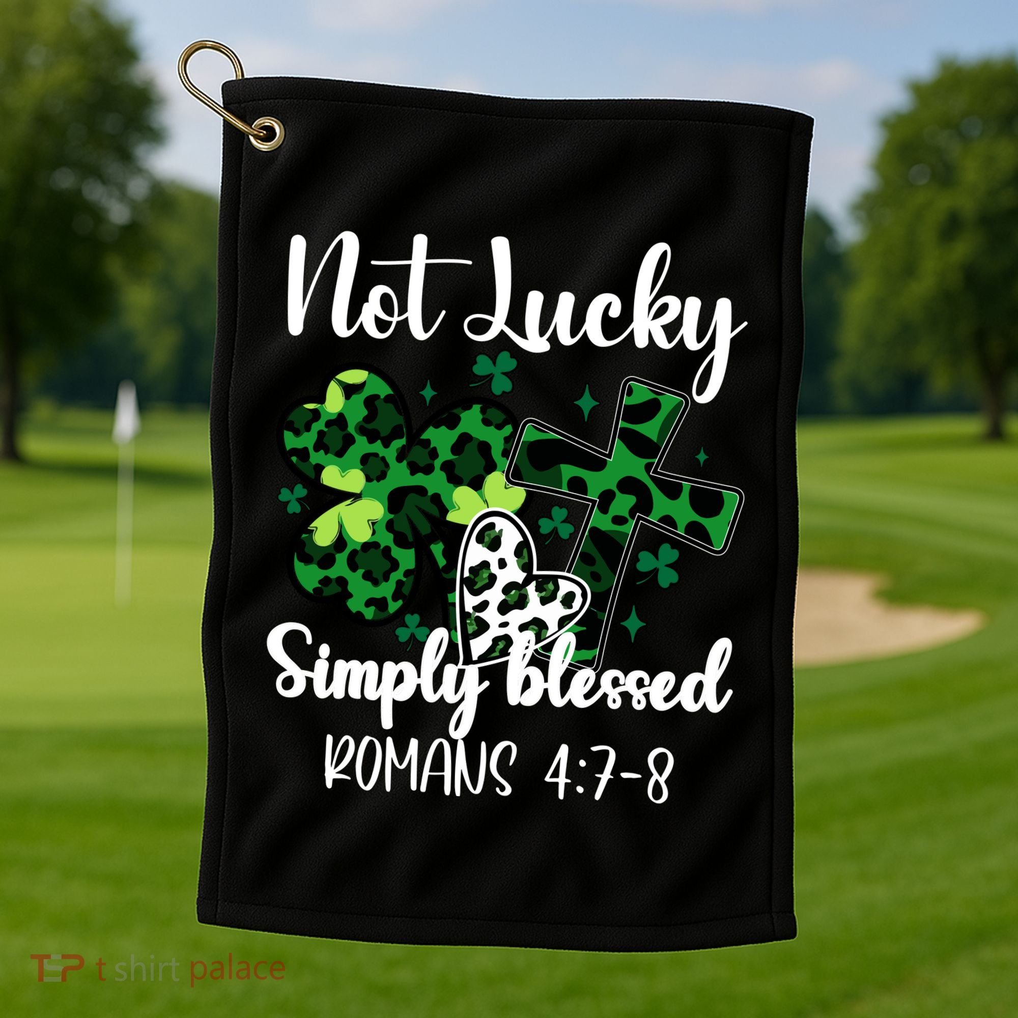 Not Lucky Simply Blessed St PatrickS Day Golf Towel
