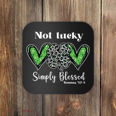 Not Lucky Simply Blessed Clover Coaster