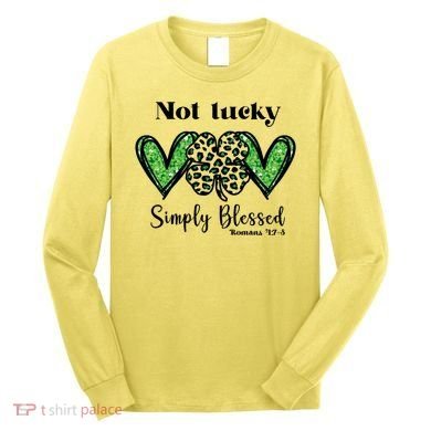 Not Lucky Simply Blessed Clover Long Sleeve Shirt