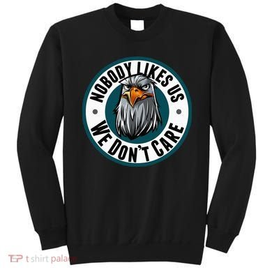 Nobody Likes Us We Don't Care Eagle Sweatshirt