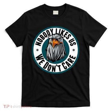 Nobody Likes Us We Don't Care Eagle T-Shirt