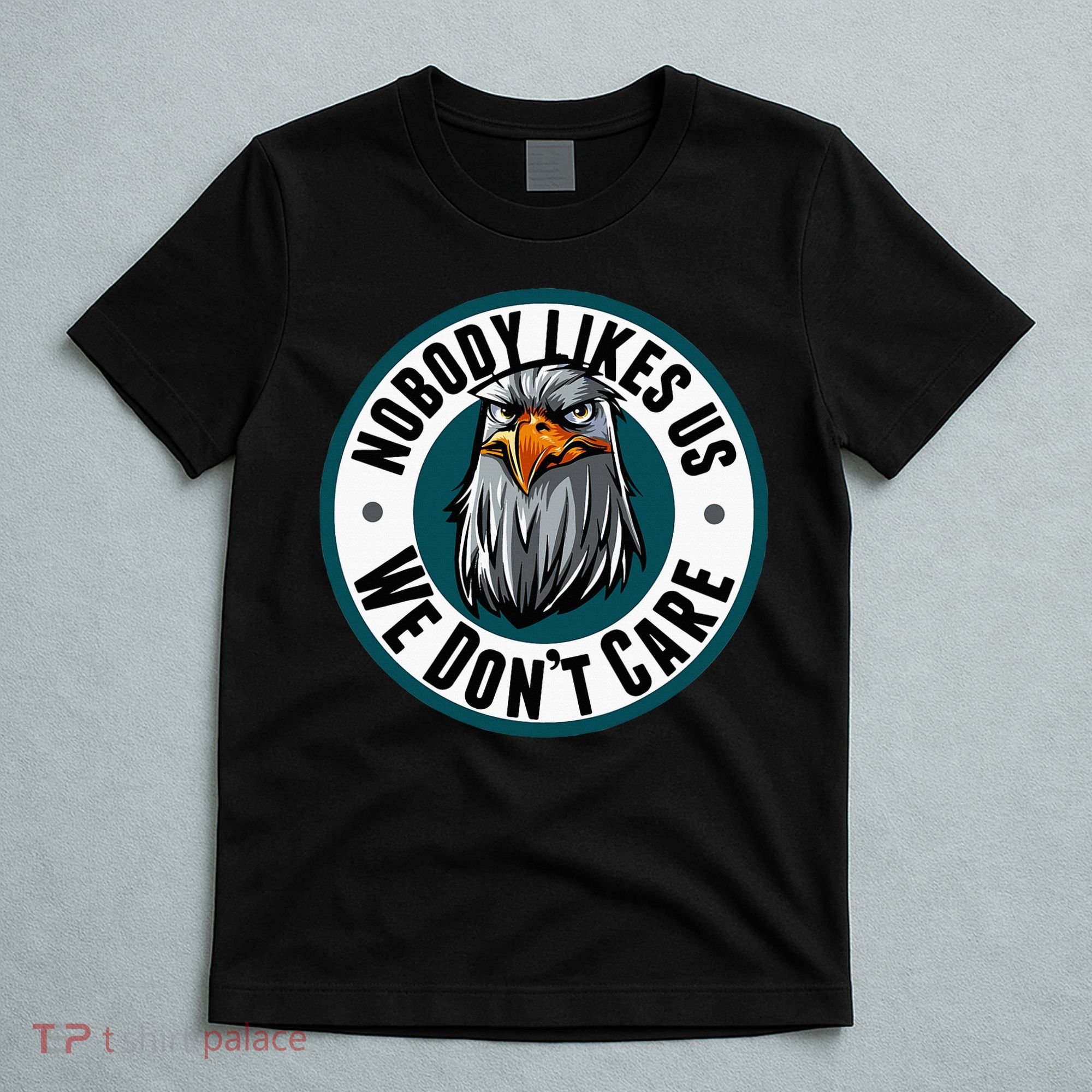 Nobody Likes Us We Don't Care Eagle T-Shirt