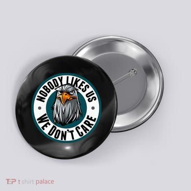 Nobody Likes Us We Don't Care Eagle Button