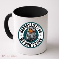 Nobody Likes Us We Don't Care Eagle Coffee Mug thumb 0