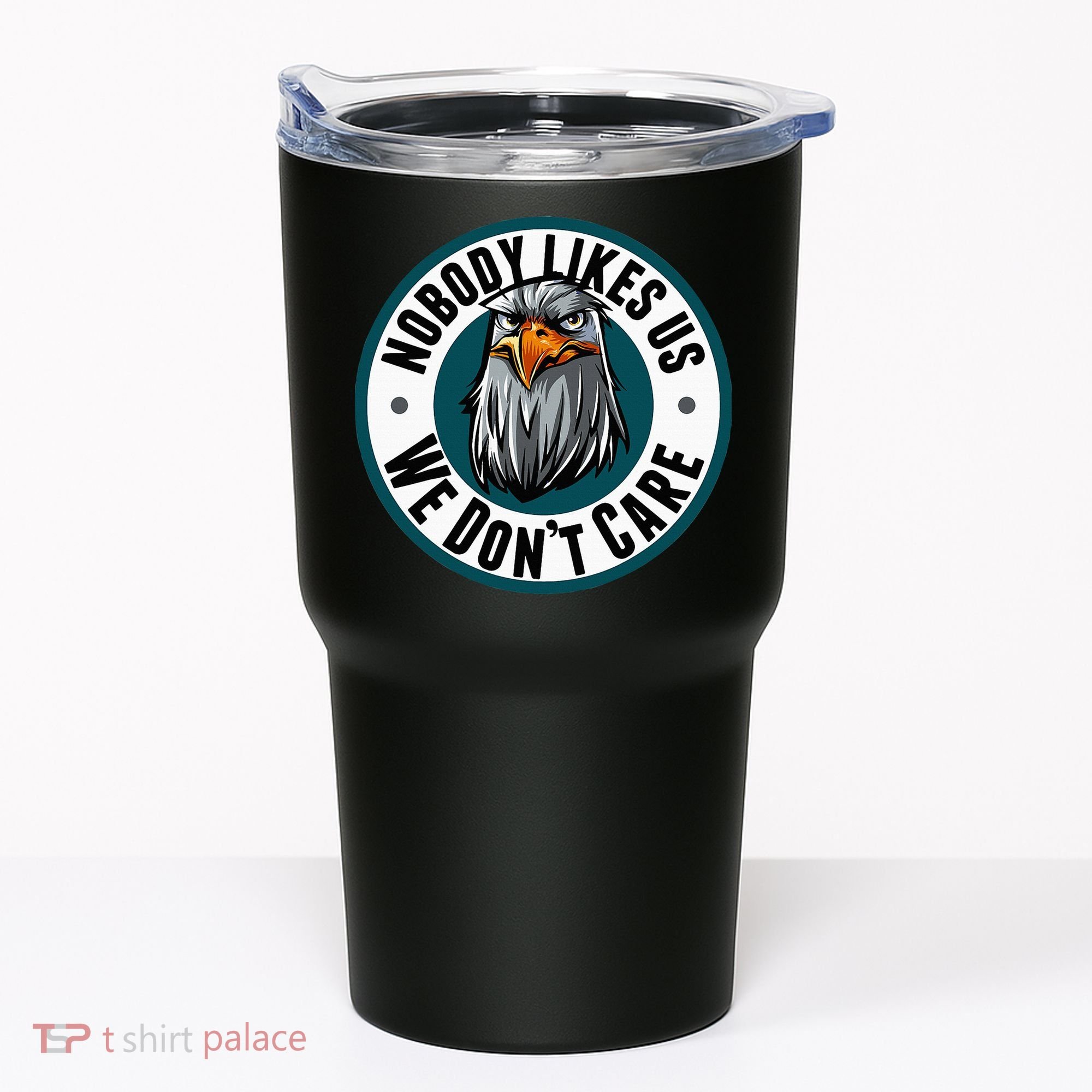 Nobody Likes Us We Don't Care Eagle Tumbler