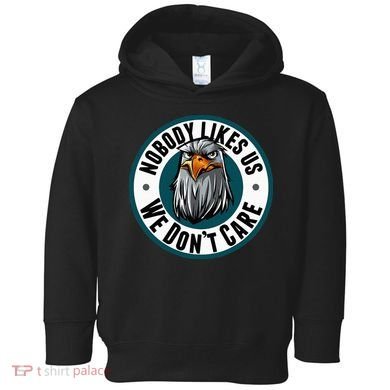Nobody Likes Us We Don't Care Eagle Toddler Hoodie