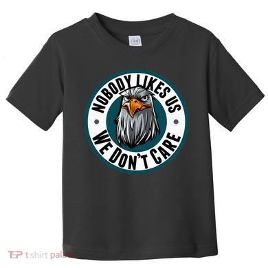 Nobody Likes Us We Don't Care Eagle Toddler T-Shirt
