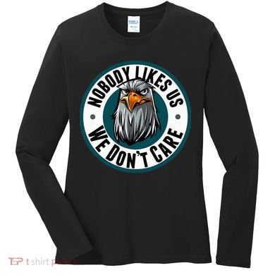 Nobody Likes Us We Don't Care Eagle Women's Long Sleeve Shirt