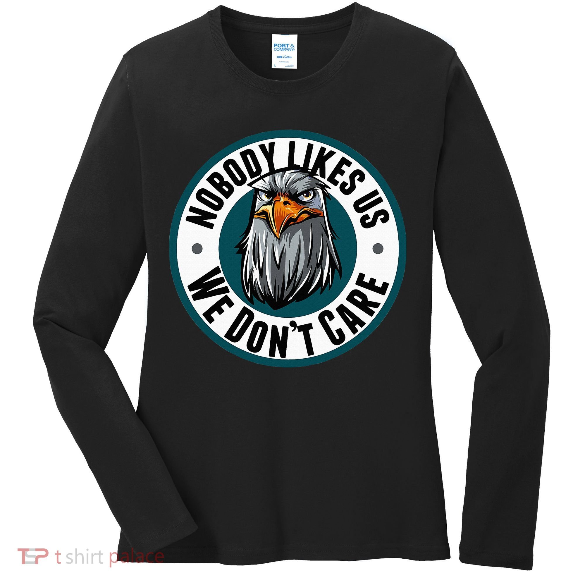 Nobody Likes Us We Don't Care Eagle Women's Long Sleeve Shirt