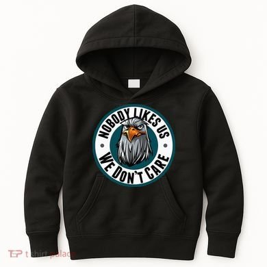 Nobody Likes Us We Don't Care Eagle Kids Hoodie