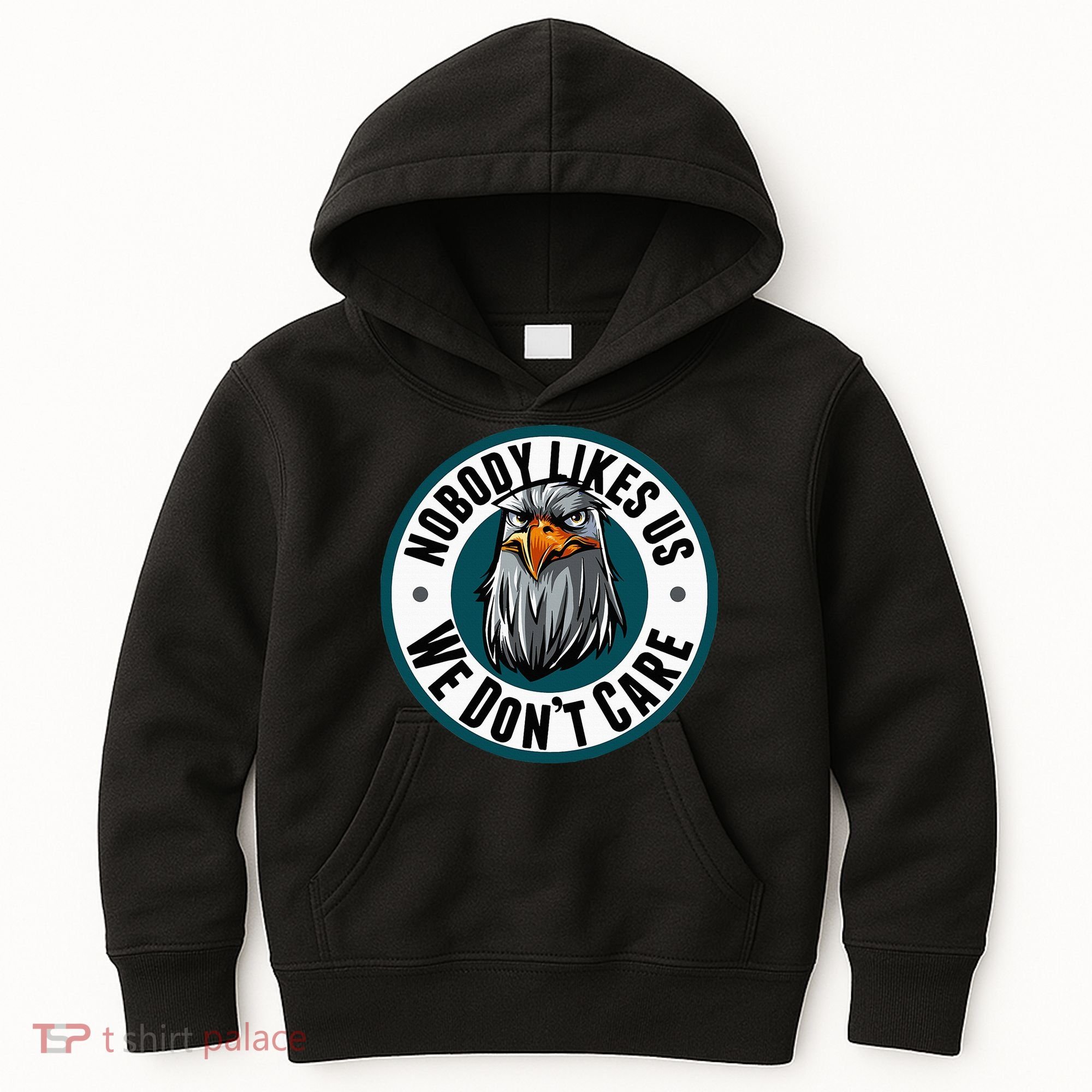 Nobody Likes Us We Don't Care Eagle Kids Hoodie