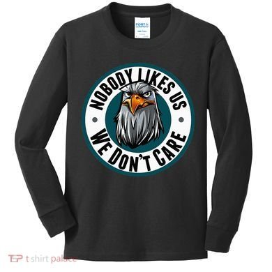 Nobody Likes Us We Don't Care Eagle Kids Long Sleeve Shirt