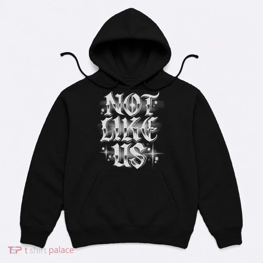 Not. Like. Us Hoodie