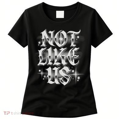 Not. Like. Us Women's T-Shirt