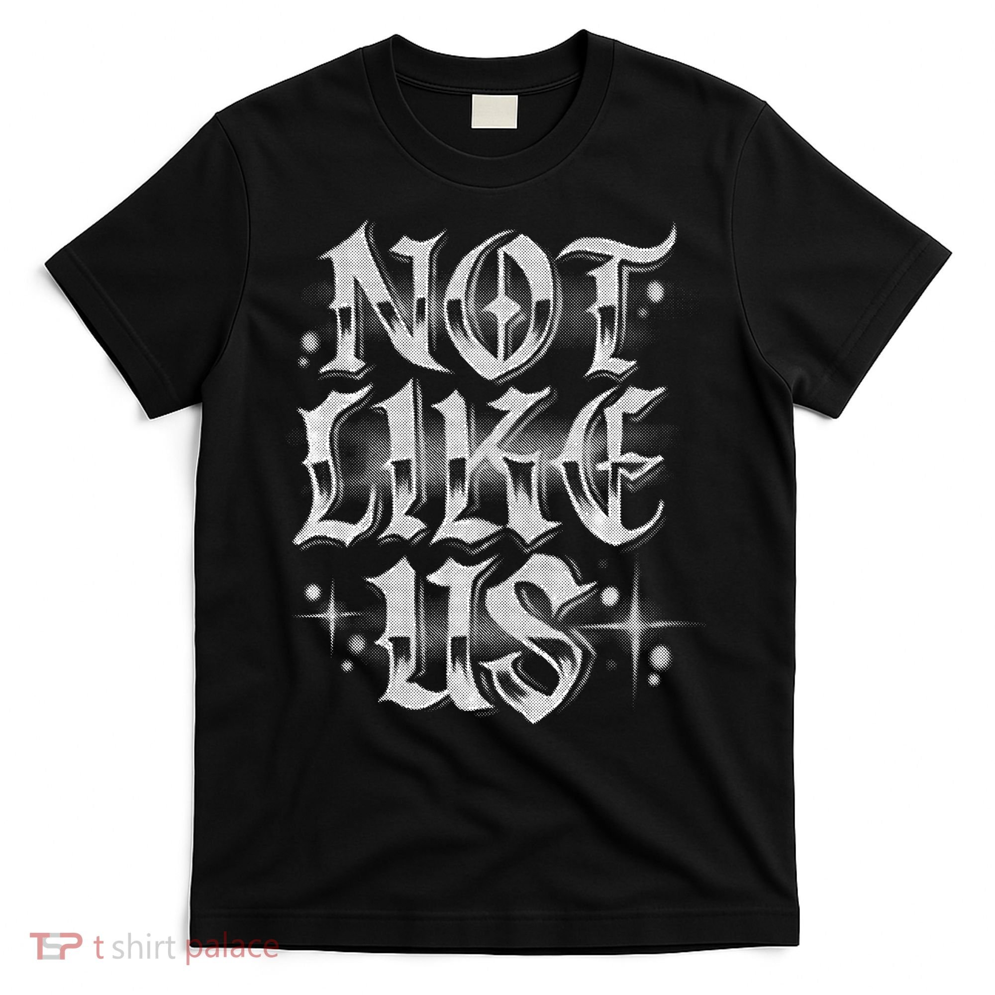 Not. Like. Us. T-Shirt