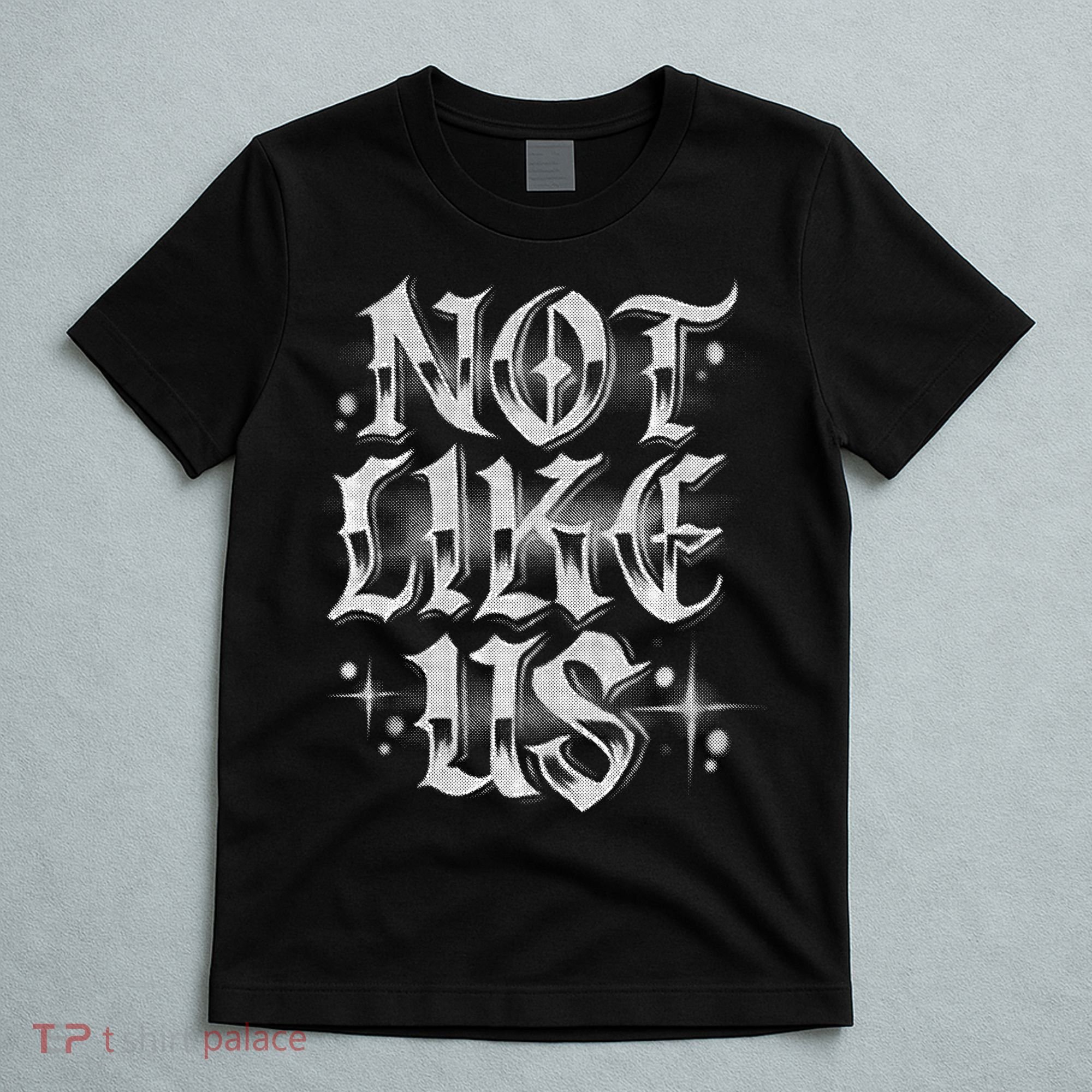 Not. Like. Us. T-Shirt