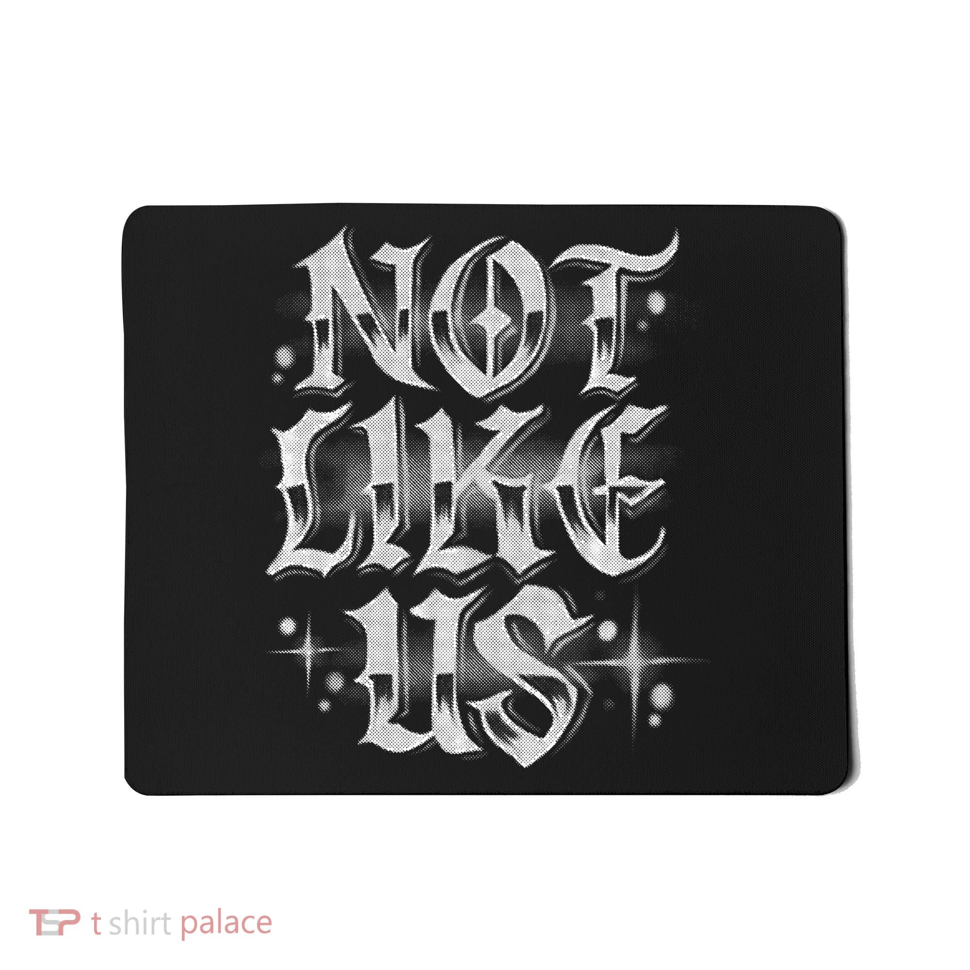Not. Like. Us. Mousepad