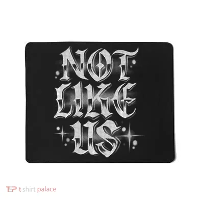 Not. Like. Us. Mousepad
