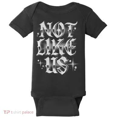 Not. Like. Us. Baby Bodysuit
