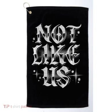 Not. Like. Us. Golf Towel