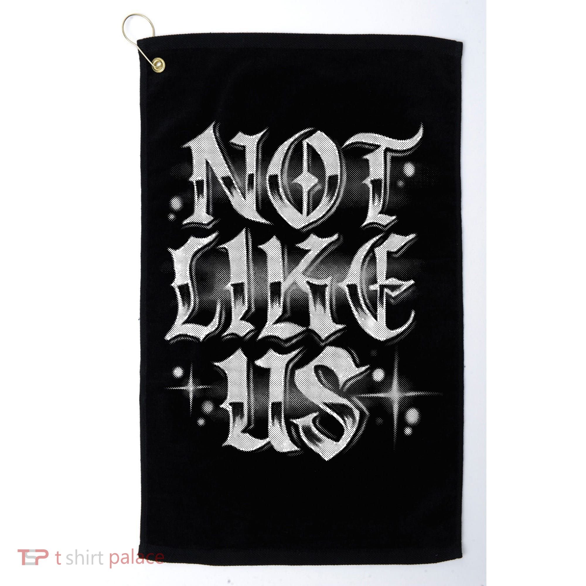 Not. Like. Us. Golf Towel
