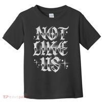 Not. Like. Us. Toddler T-Shirt thumb 0