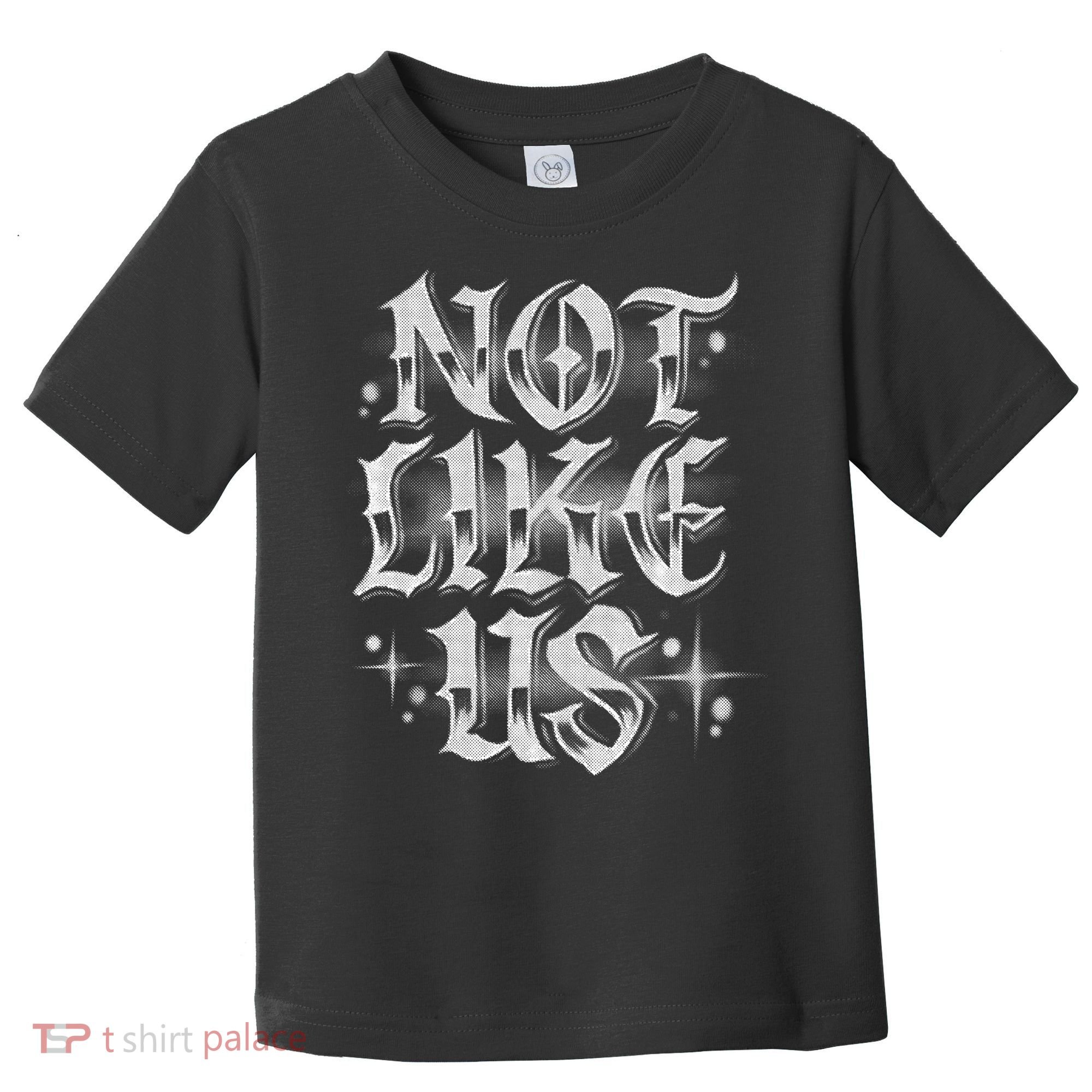 Not. Like. Us. Toddler T-Shirt