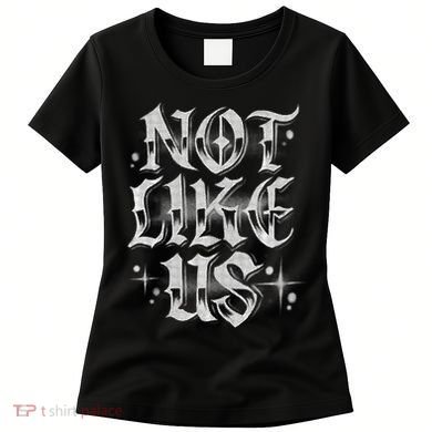 Not. Like. Us. Women's T-Shirt