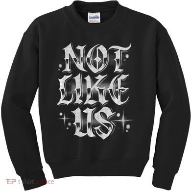 Not. Like. Us. Kids Sweatshirt