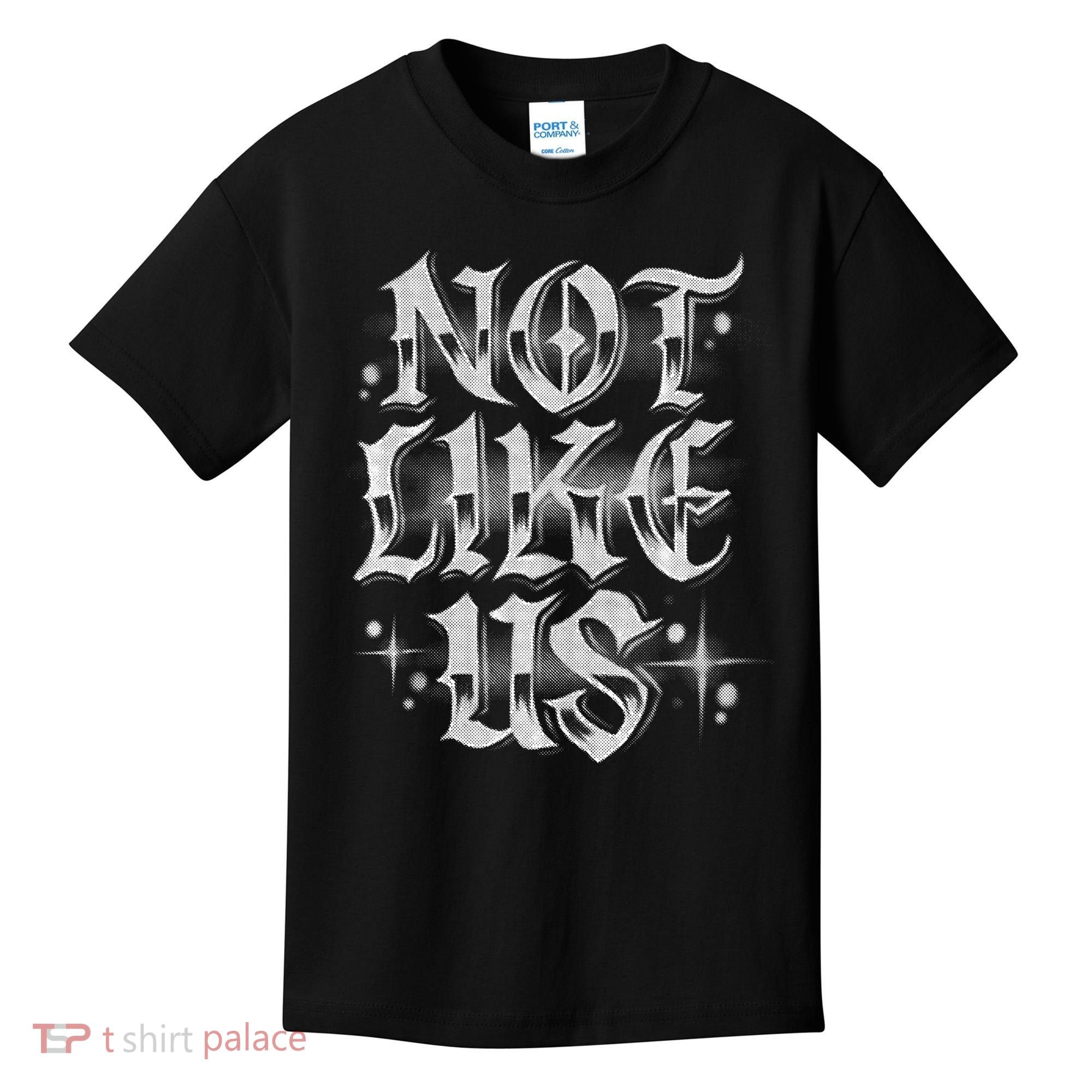 Not. Like. Us. Kids T-Shirt