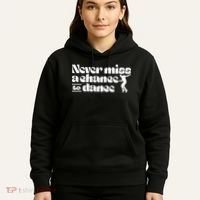 Never Miss A Chance To Dance Hoodie thumb 5